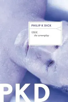 Ubik: The Screenplay, Paperback/Philip K. Dick
