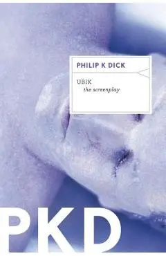 Ubik: The Screenplay - Philip K. Dick