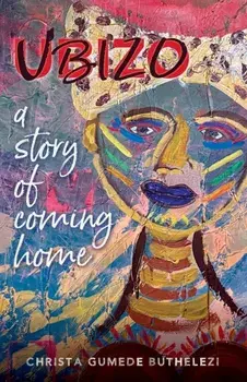 Ubizo: A Story of Coming Home, Paperback/Christa Gumede Buthelezi