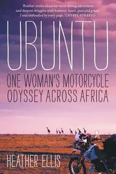 Ubuntu: One Woman's Motorcycle Odyssey Across Africa, Paperback/Heather Ellis