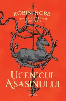 Ucenicul asasinului. Trilogia Farseer. Prima parte/Robin Hobb