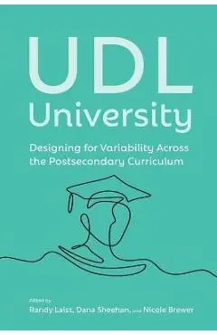 UDL University: Designing for Variability Across the Curriculum - Randy Laist