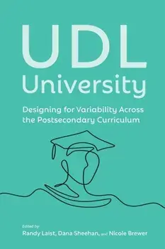 UDL University: Designing for Variability Across the Postsecondary Curriculum, Paperback/Randy Laist