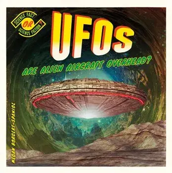 Ufos: Are Alien Aircraft Overhead?/Megan Borgert-Spaniol