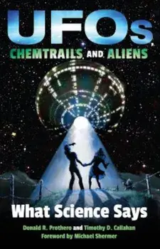UFOs, Chemtrails, and Aliens: What Science Says, Hardcover/Donald R. Prothero