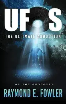 UFOs: The Ultimate Abduction, Hardcover/Raymond E. Fowler