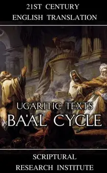 Ugaritic Texts: Ba'al Cycle, Paperback/Scriptural Research Institute