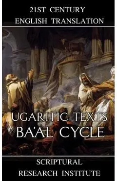Ugaritic Texts: Ba'al Cycle - Scriptural Research Institute