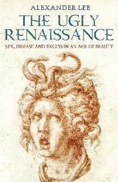 Ugly Renaissance - Alexander Lee