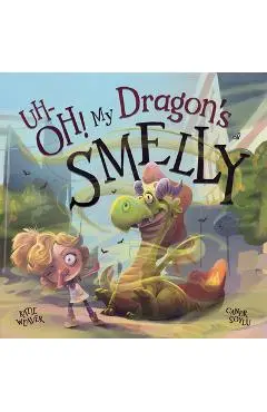 Uh-Oh! My Dragon's Smelly - Katie Weaver