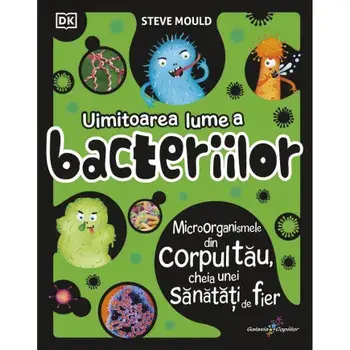 Uimitoarea lume a bacteriilor/Steve Mould