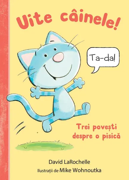 Uite câinele! Trei povești despre o pisică - David LaRochelle