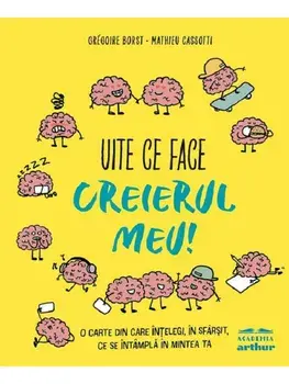 Uite ce face creierul meu!/Gregoire Borst, Mathieu Cassotti