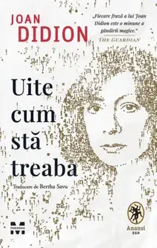 Uite cum sta treaba/Joan Didion