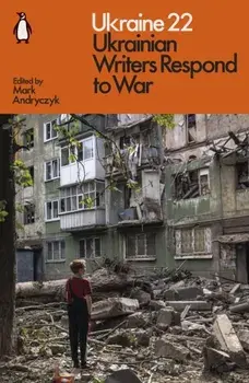 Ukraine 22. Ukrainian Writers Respond to War, Paperback/***