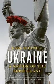 Ukraine. A Nation on the Borderland, Enlarged ed., Paperback/Karl Schloegel