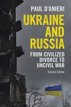 Ukraine and Russia. From Civilized Divorce to Uncivil War, 2 Revised edition, Paperback/***
