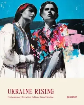 Ukraine Rising. Contemporary Creative Culture from Ukraine, Hardback/***