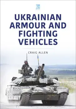 Ukrainian Armour and Fighting Vehicles, Paperback/Craig Allen