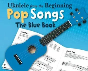 Ukulele from the Beginning - Pop Songs: The Blue Book, Paperback/Hal Leonard Corp