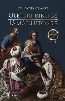Uleiuri biblice tamaduitoare. Editia a-II-a/David Stewart