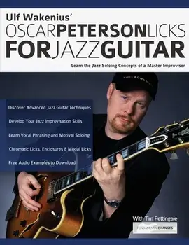 Ulf Wakenius' Oscar Peterson Licks for Jazz Guitar: Learn the Jazz Concepts of a Master Improviser, Paperback/Ulf Wakenius