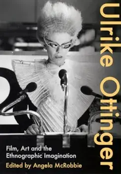 Ulrike Ottinger. Film, Art and the Ethnographic Imagination, Paperback/***