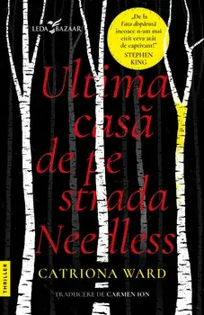 Ultima casa de pe strada Needless/Catriona Ward