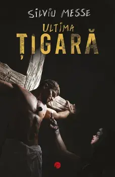 Ultima tigara/Silviu Messe
