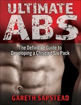 Ultimate ABS: The Definitive Guide to Developing a Chiseled Six-Pack, Paperback/Gareth Sapstead