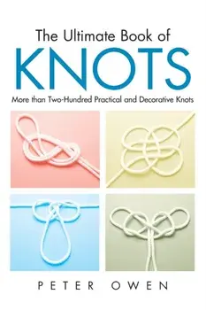Ultimate Book of Knots: More Tpb, Paperback/Peter Owen