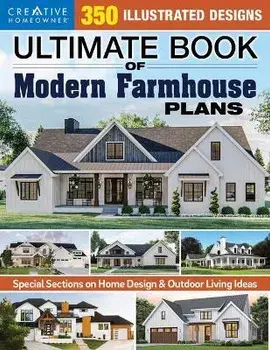 Ultimate Book of Modern Farmhouse Plans: 350 Illustrated Designs, Paperback/Design America Inc
