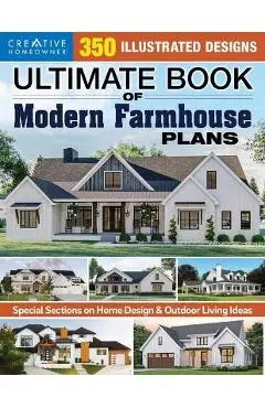 Ultimate Book of Modern Farmhouse Plans: 350 Illustrated Designs - Design America Inc