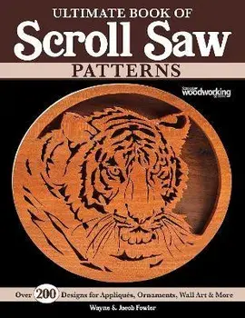 Ultimate Book of Scroll Saw Patterns. Over 200 Designs for Appliques, Ornaments, Wall Art & More, Paperback/Jacob Fowler