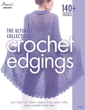 Ultimate Collection of Crochet Edgings. 140 + Decorative Edgings, Paperback/Belinda Carter