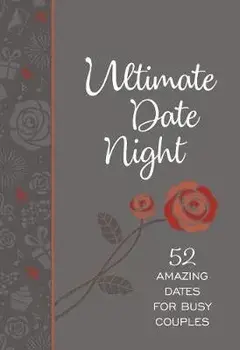 Ultimate Date Night: 52 Amazing Dates for Busy Couples, Imitation Leather/Jay Laffoon