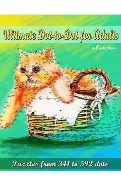 Ultimate Dot-to-Dot for Adults: Puzzles from 341 to 592 dots - Puzzle Master