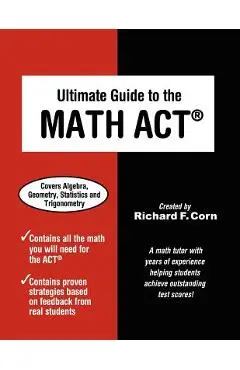 Ultimate Guide to the Math ACT - Richard F. Corn