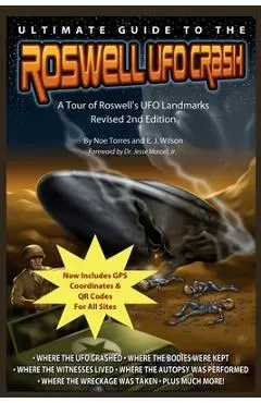 Ultimate Guide to the Roswell UFO Crash - Revised 2nd Edition: A Tour of Roswell's UFO Landmarks - E. J. Wilson