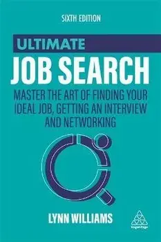 Ultimate Job Search: Master the Art of Finding Your Ideal Job, Getting an Interview and Networking, Paperback/Lynn Williams