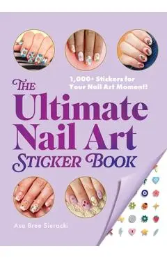 Ultimate Nail Art Sticker Book - Asa Bree Sieracki