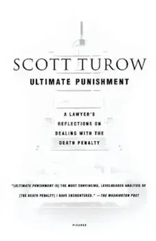 Ultimate Punishment: A Lawyer's Reflections on Dealing with the Death Penalty, Paperback/Scott Turow