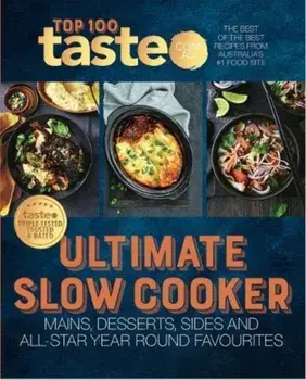 Ultimate Slow Cooker. 100 top-rated recipes for your slow cooker from Australia's #1 food site, Paperback/taste.com.au
