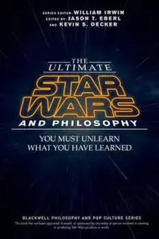 Ultimate Star Wars and Philosophy, Paperback/Jason T. Eberl