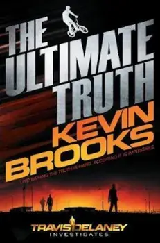 Ultimate Truth, Paperback/Kevin Brooks