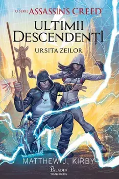 Ultimii descendenti. Ursita zeilor. Seria Assassins Creed. Volumul 4/Matthew J. Kirby