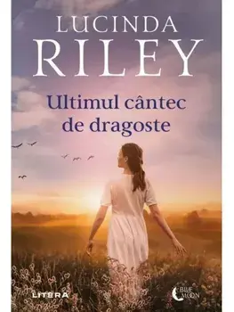 Ultimul cantec de dragoste/Lucinda Riley