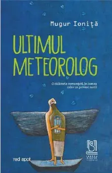 Ultimul meteorolog/Mugur Ionita