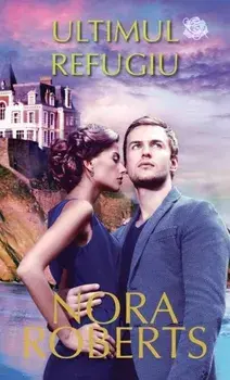 Ultimul refugiu/Nora Roberts