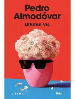 Ultimul vis/Pedro Almodovar